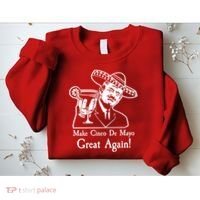 Make Cinco De Mayo Great Again President Donald Trump Sweatshirt thumb 2