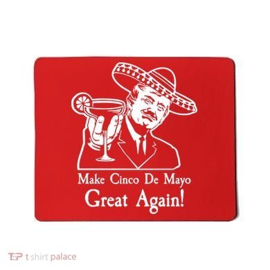 Make Cinco De Mayo Great Again President Donald Trump Mousepad