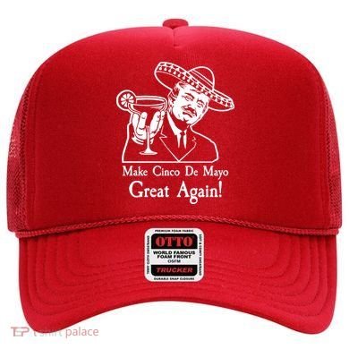 Make Cinco De Mayo Great Again President Donald Trump Hat