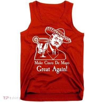 Make Cinco De Mayo Great Again President Donald Trump Tank Top