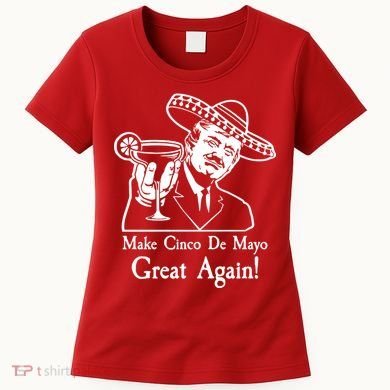 Make Cinco De Mayo Great Again President Donald Trump Women's T-Shirt