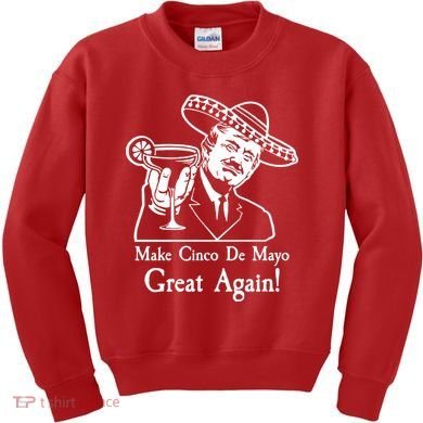 Make Cinco De Mayo Great Again President Donald Trump Kids Sweatshirt