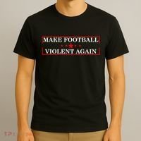 Make Football Violent Again T-Shirt thumb 3