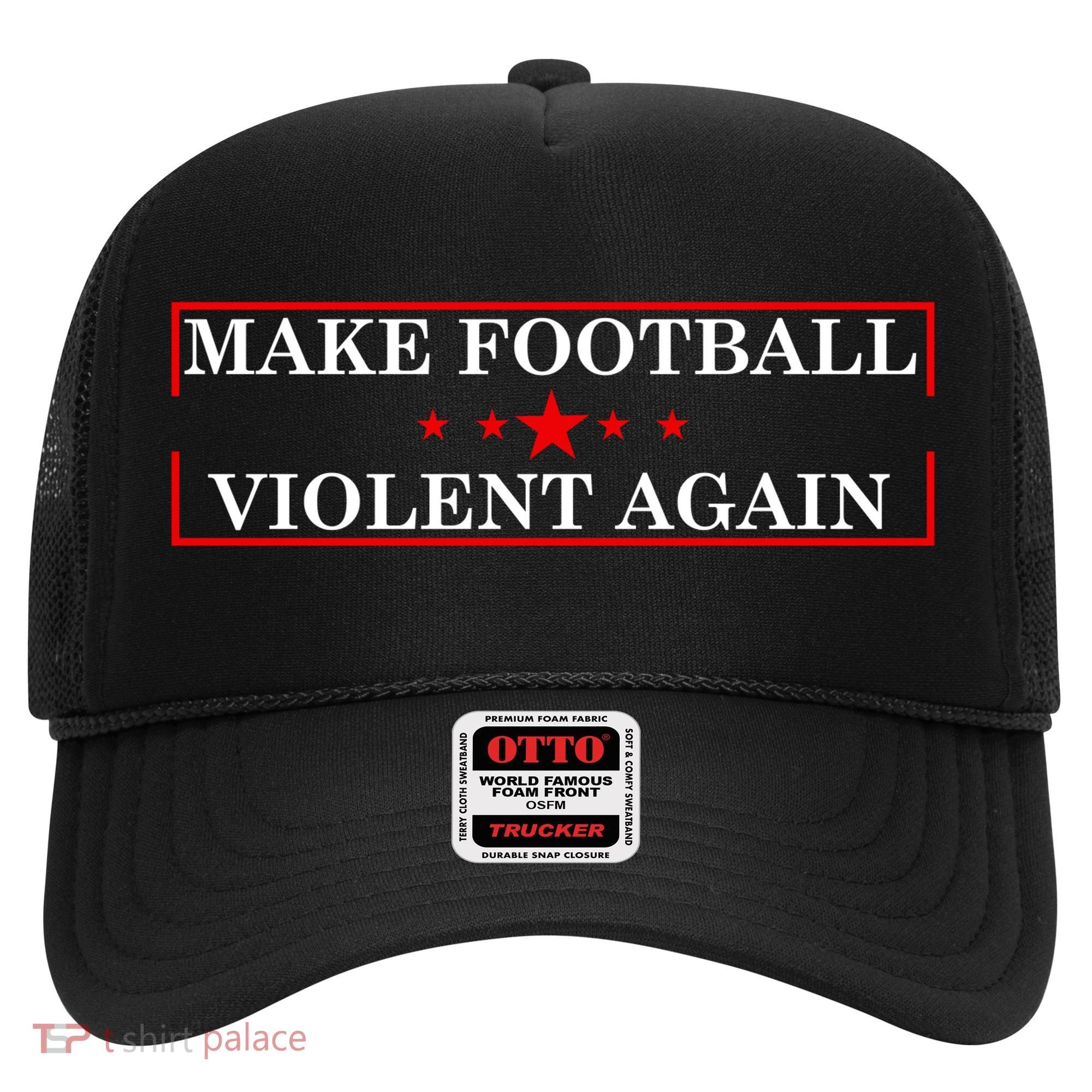 Make Football Violent Again Hat