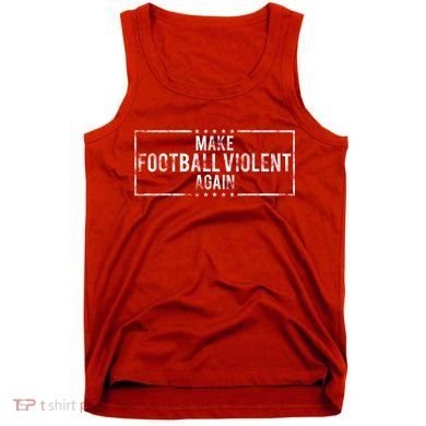 Make Football Violent Again Distress Logo Tank Top