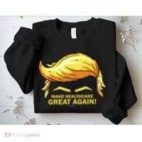Make Health Care Great Again Trump Sweatshirt thumb 2