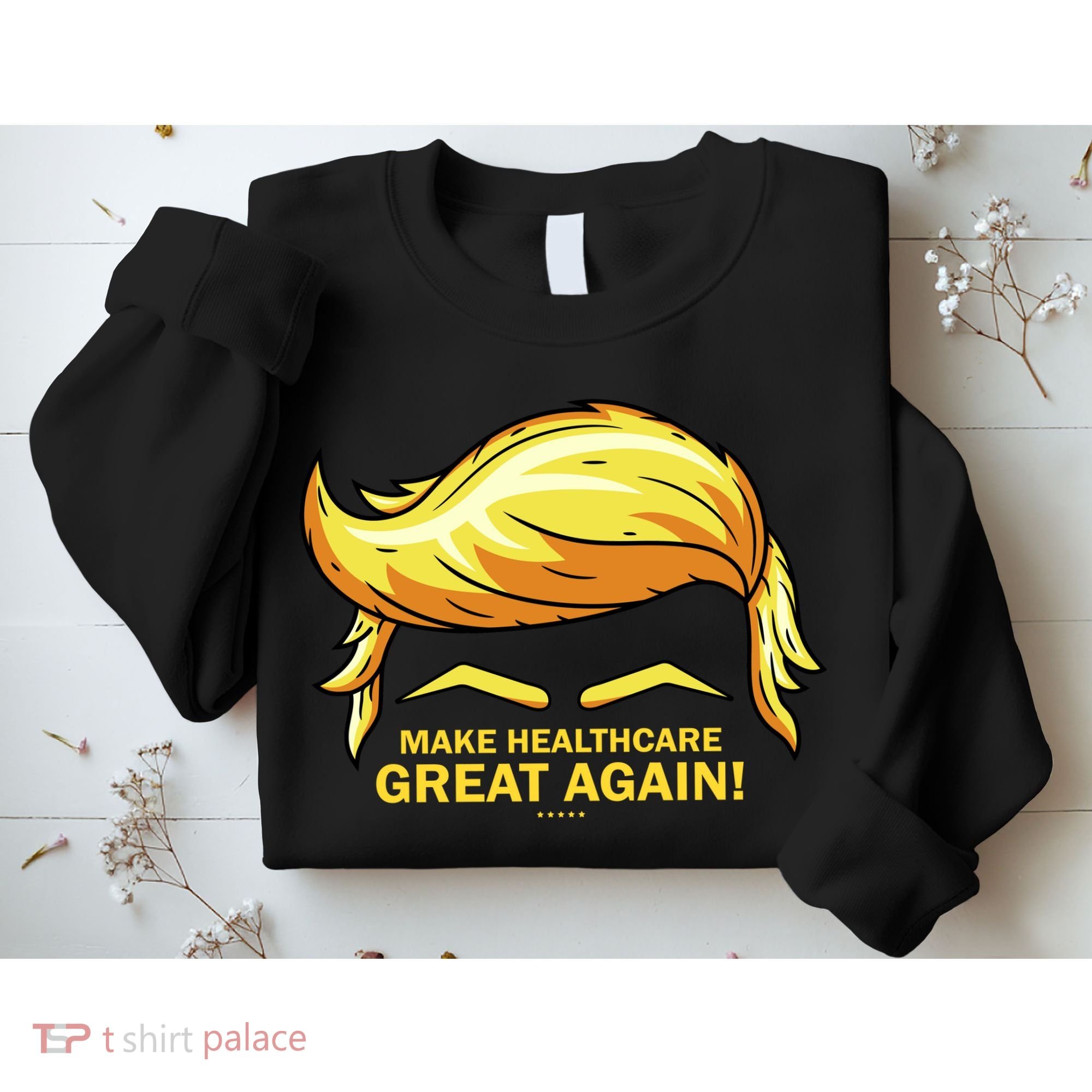 Make Health Care Great Again Trump Sweatshirt