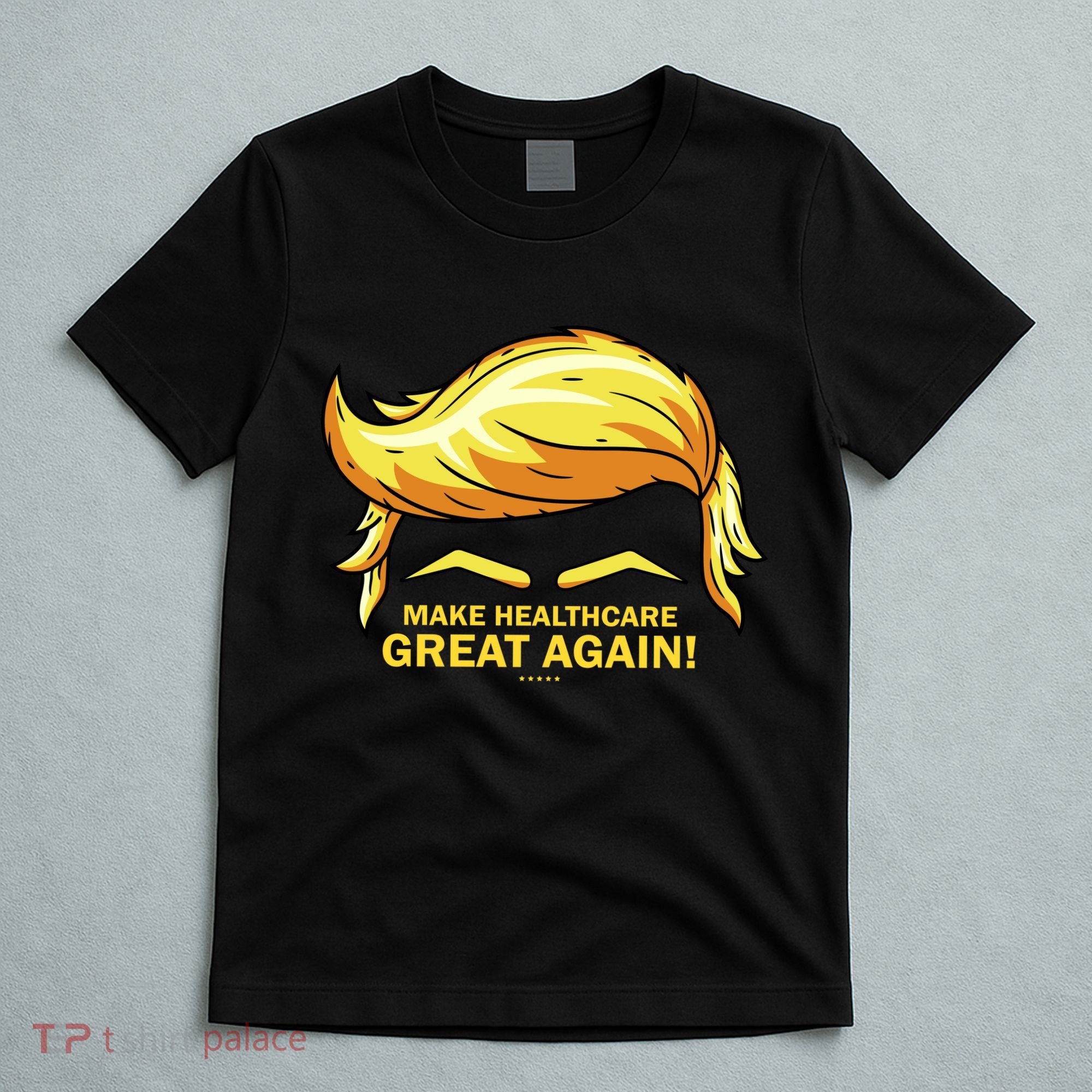 Make Health Care Great Again Trump T-Shirt