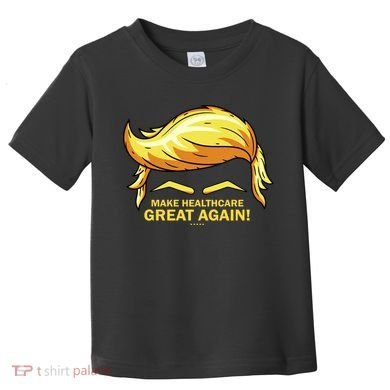 Make Health Care Great Again Trump Toddler T-Shirt