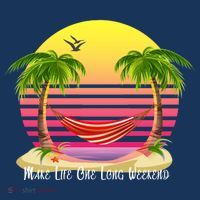 Make Life One Long Weekend Long Sleeve Shirt thumb 2