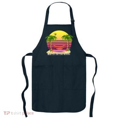 Make Life One Long Weekend Apron