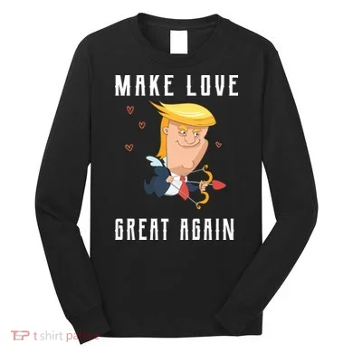 Make Love Great Again Long Sleeve Shirt