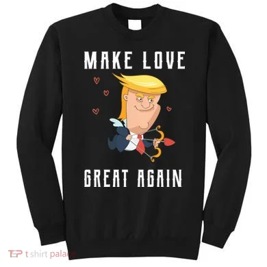 Make Love Great Again Sweatshirt