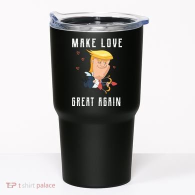 Make Love Great Again Tumbler
