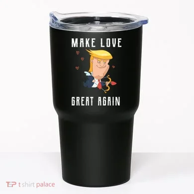 Make Love Great Again Tumbler