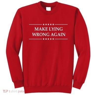 Make Lying Wrong Again Anti Trump Sweatshirt