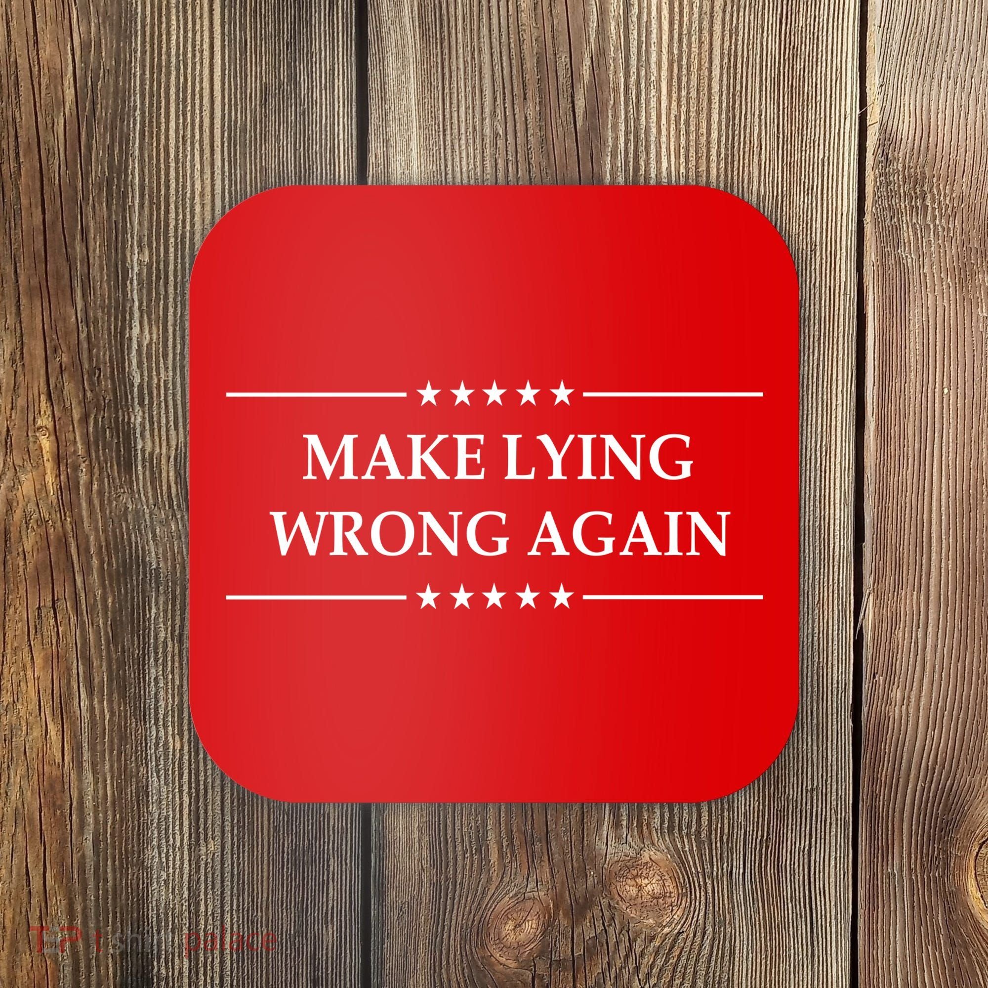 Make Lying Wrong Again Anti Trump Coaster