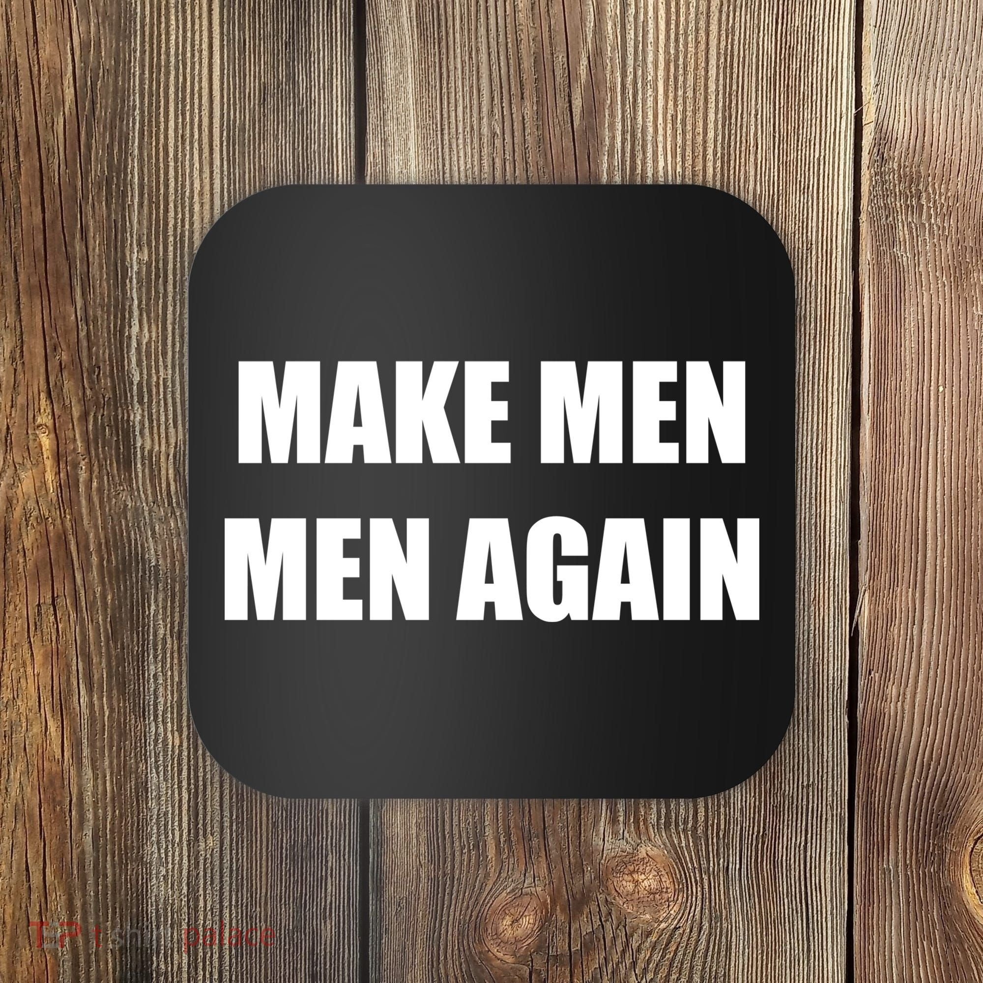 Make Men Men Again Coaster