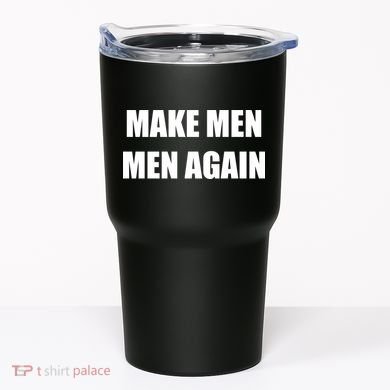 Make Men Men Again Tumbler