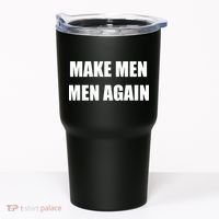 Make Men Men Again Tumbler thumb 0