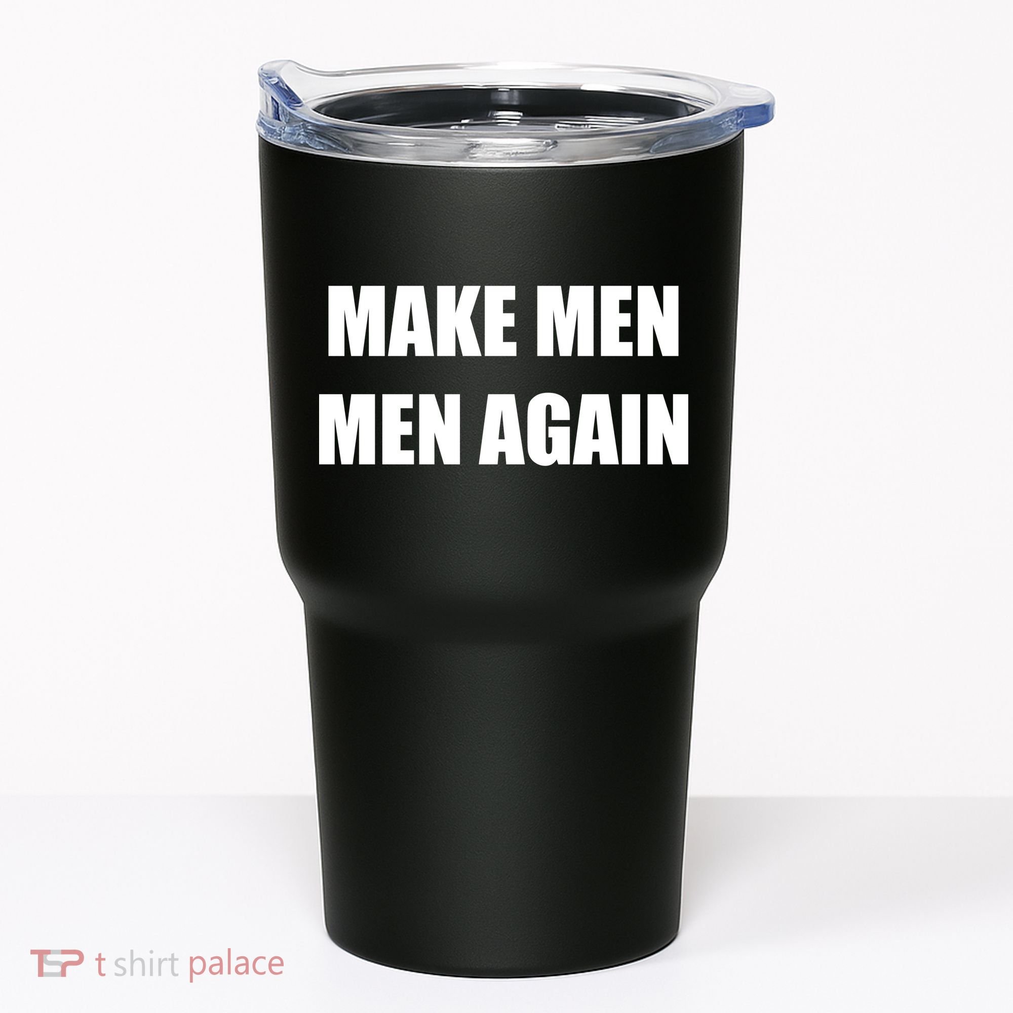Make Men Men Again Tumbler