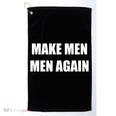 Make Men Men Again Golf Towel