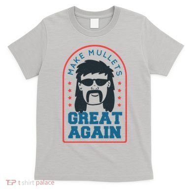 Make Mullets Great Again T-Shirt