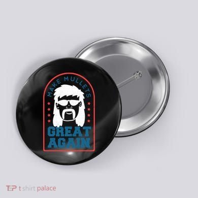 Make Mullets Great Again Button