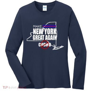 Make New York Great Again No More Cuomo Women's Long Sleeve Shirt