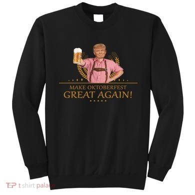 Make Oktoberfest Great Again Donald Trump Sweatshirt