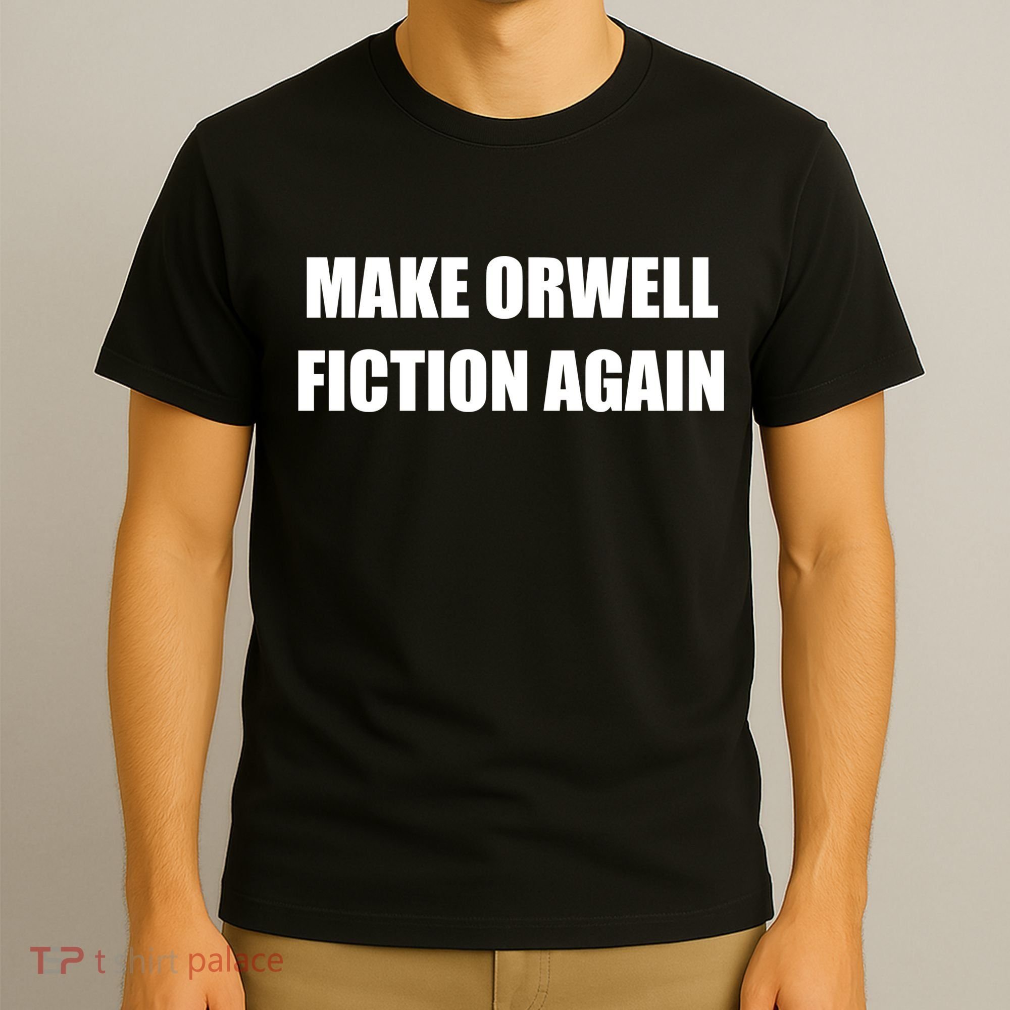 Make Orwell Fiction Again T-Shirt