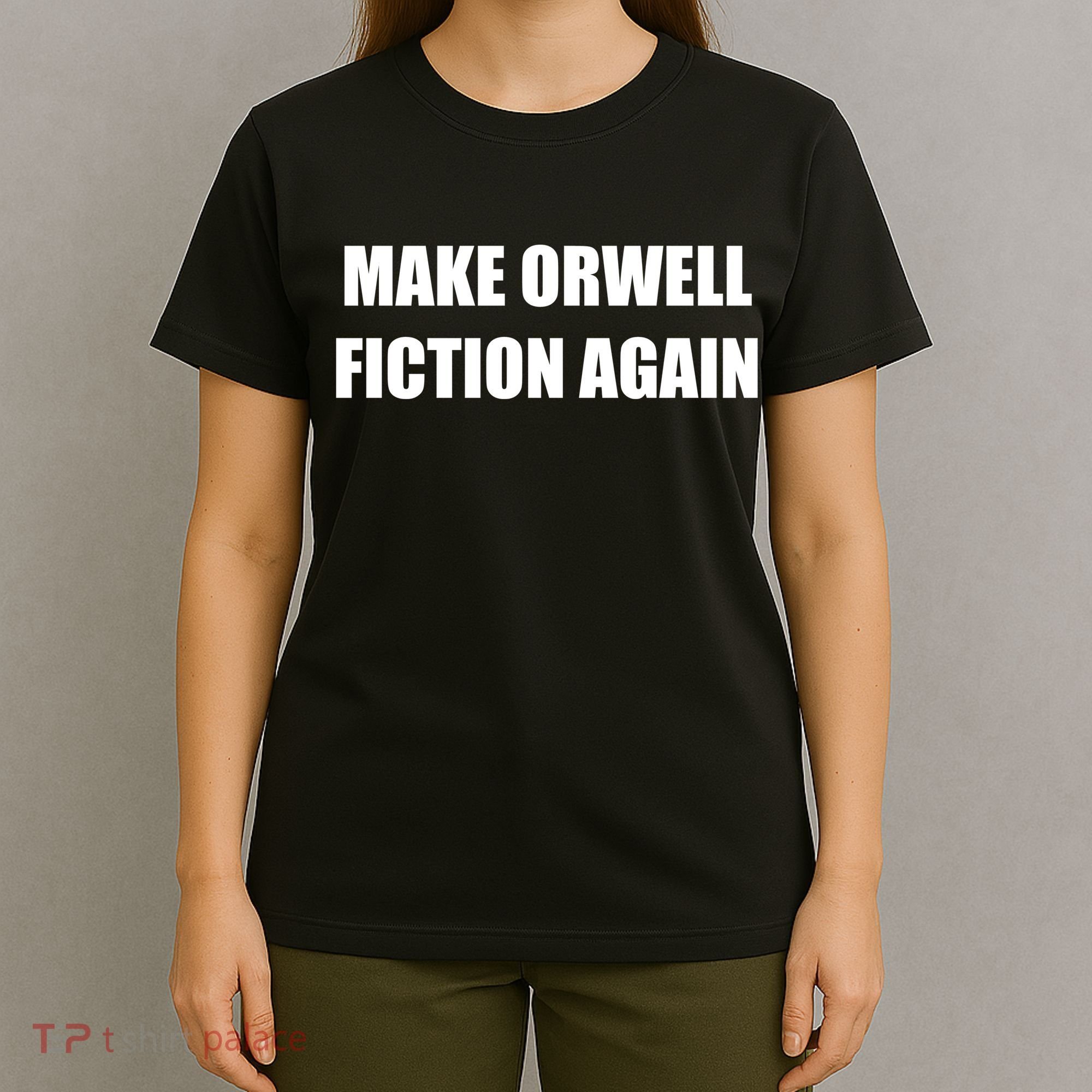 Make Orwell Fiction Again T-Shirt
