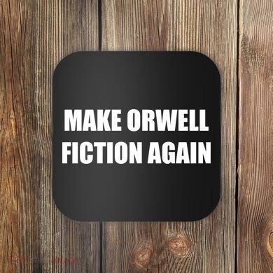 Make Orwell Fiction Again Coaster