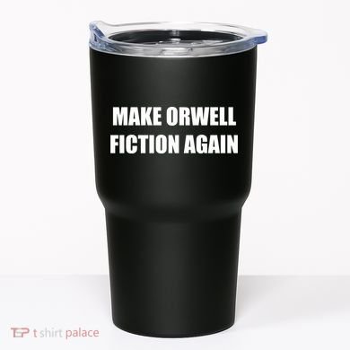 Make Orwell Fiction Again Tumbler