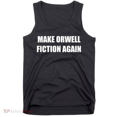 Make Orwell Fiction Again Tank Top