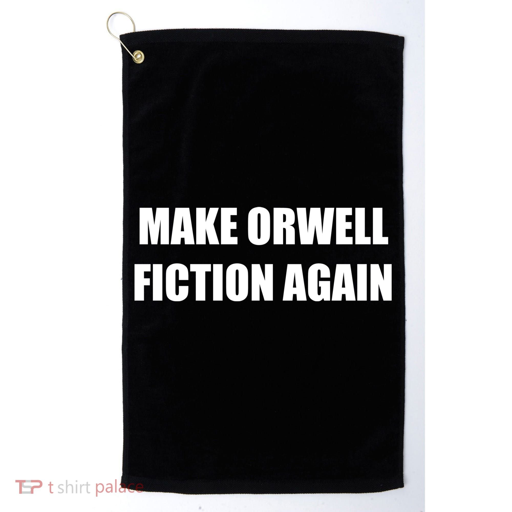 Make Orwell Fiction Again Golf Towel