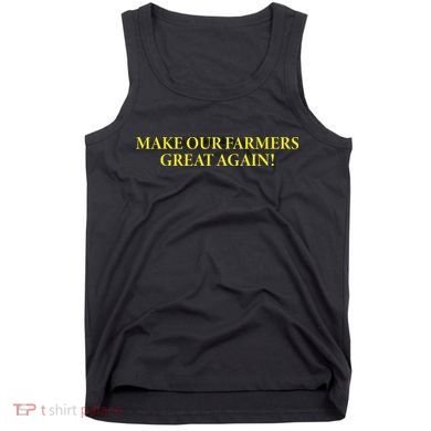 Make Our Farmers Great Again Tank Top