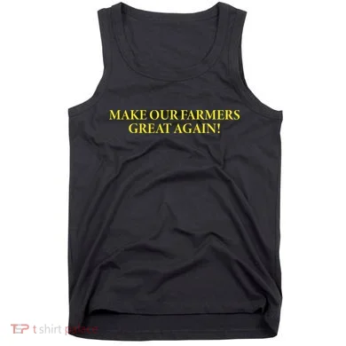 Make Our Farmers Great Again Tank Top