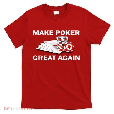 Make Poker Great Again T-Shirt