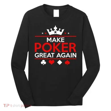 Make Poker Great Again Card Game Long Sleeve Shirt