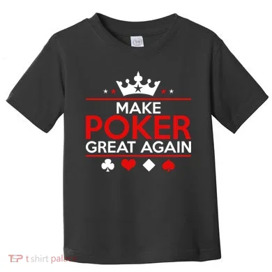 Make Poker Great Again Card Game Toddler T-Shirt