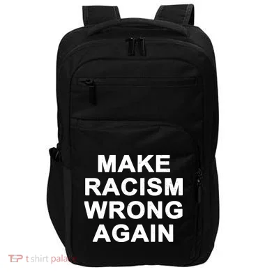 Make Racism Wrong Again Impact Tech Backpack