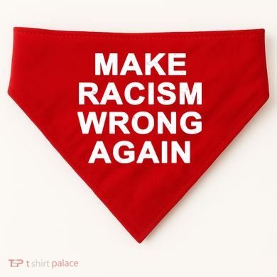 Make Racism Wrong Again USA-Made Doggie Bandana
