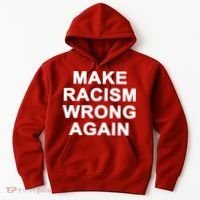 Make Racism Wrong Again Hoodie thumb 0