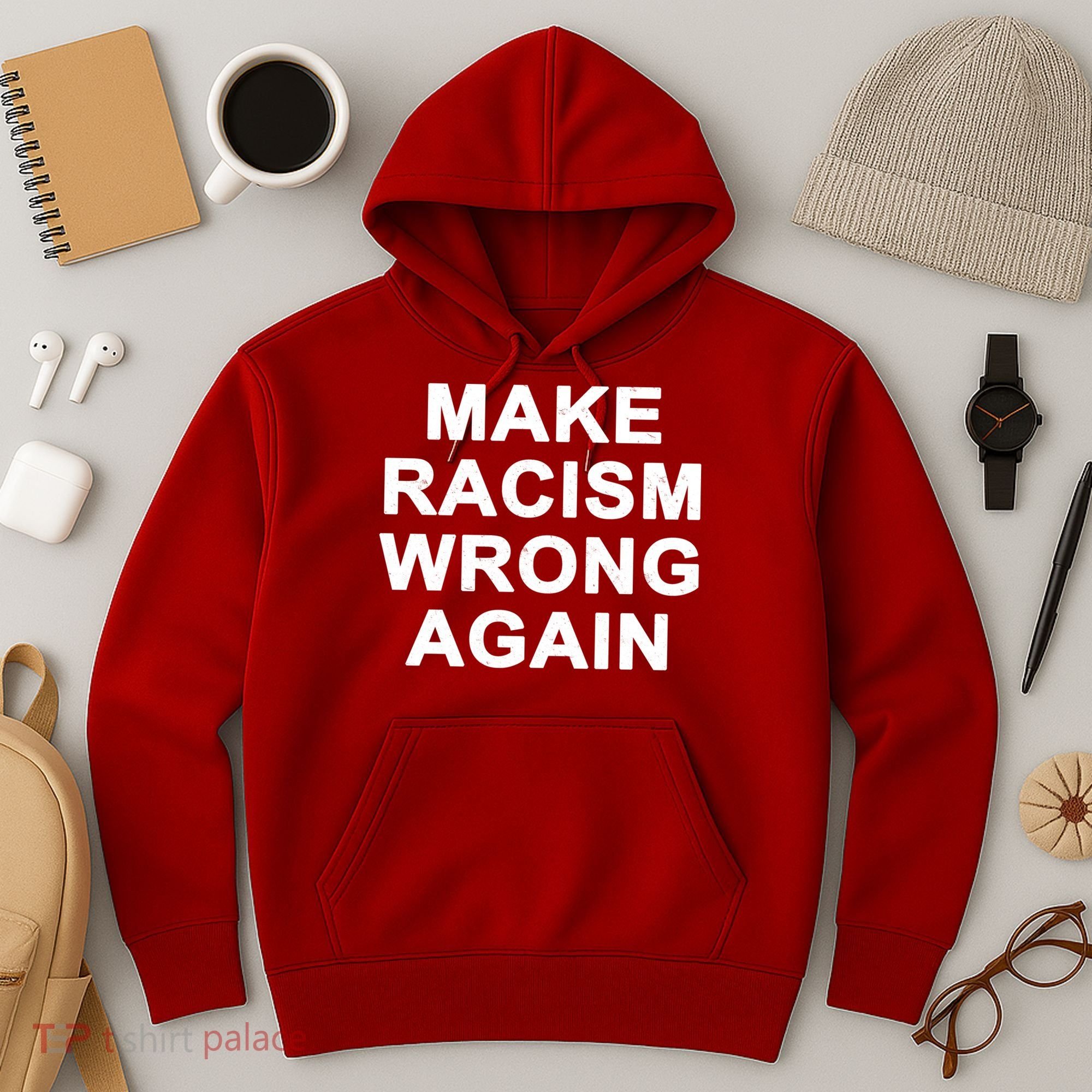Make Racism Wrong Again Hoodie