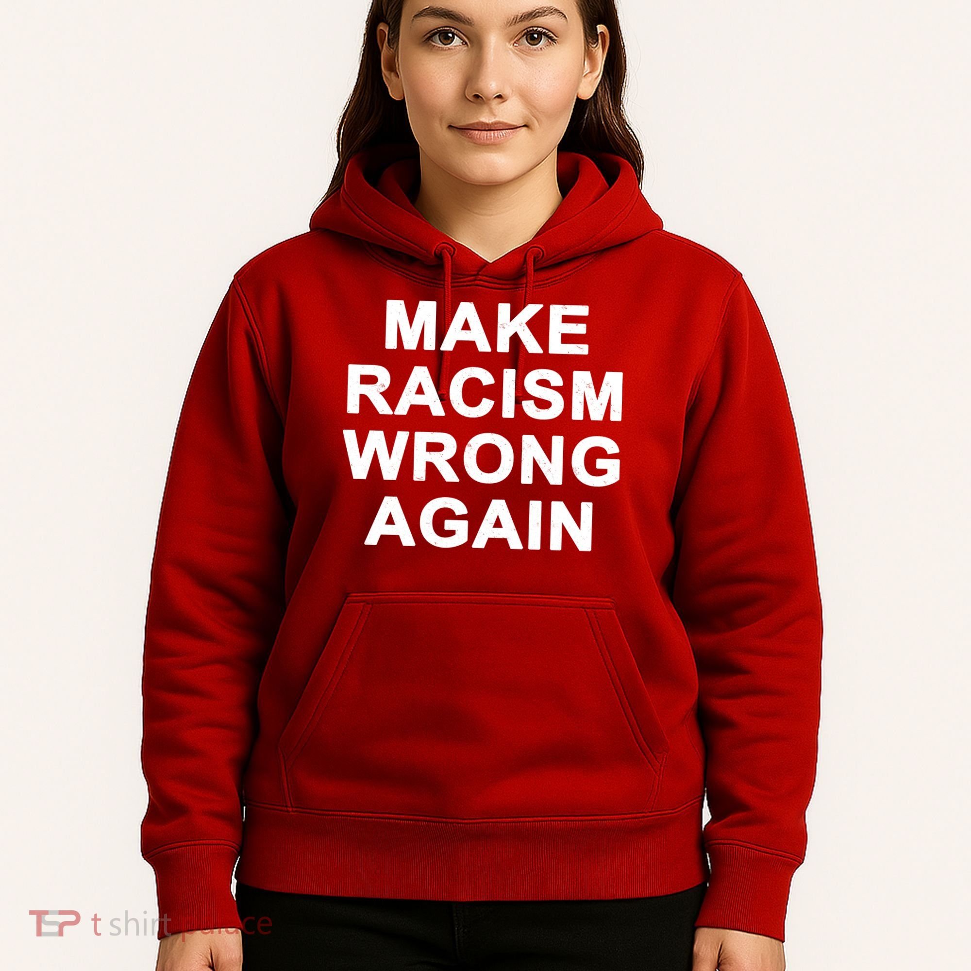 Make Racism Wrong Again Hoodie