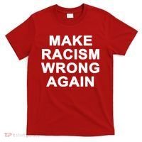 Make Racism Wrong Again T-Shirt thumb 0