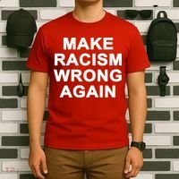 Make Racism Wrong Again T-Shirt thumb 6