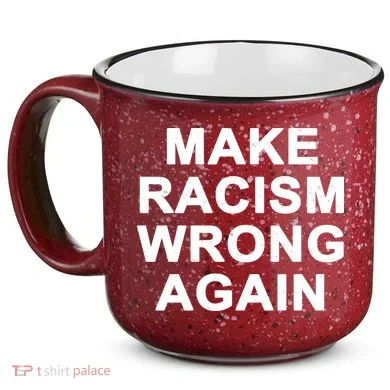 Make Racism Wrong Again 15oz Campfire Ceramic Mug
