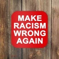 Make Racism Wrong Again Coaster thumb 0